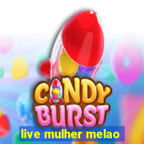 live mulher melao